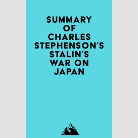 Summary of charles stephenson's stalin's war on japan