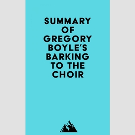 Summary of gregory boyle's barking to the choir