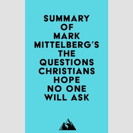 Summary of mark mittelberg's the questions christians hope no one will ask