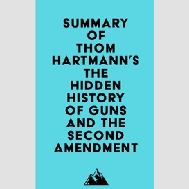 Summary of thom hartmann's the hidden history of guns and the second amendment