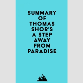 Summary of thomas shor's a step away from paradise