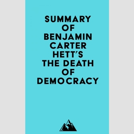 Summary of benjamin carter hett's the death of democracy
