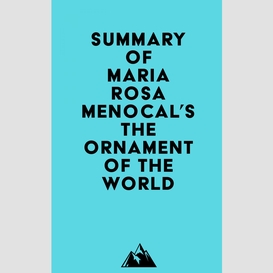 Summary of maria rosa menocal's the ornament of the world