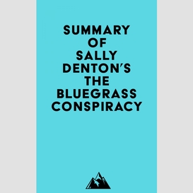Summary of sally denton's the bluegrass conspiracy