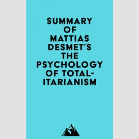 Summary of mattias desmet's the psychology of totalitarianism