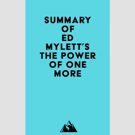 Summary of ed mylett's the power of one more