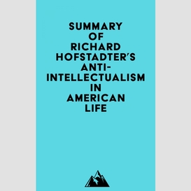 Summary of richard hofstadter's anti-intellectualism in american life