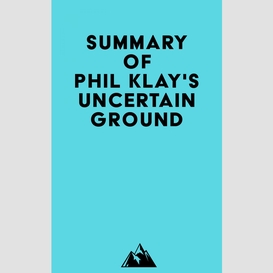 Summary of phil klay's uncertain ground