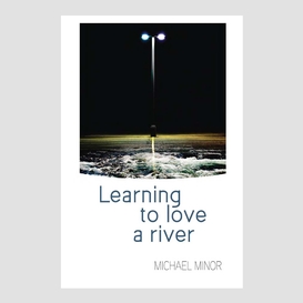Learning to love a river