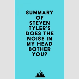 Summary of steven tyler's does the noise in my head bother you?