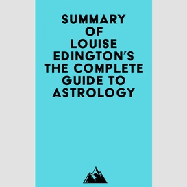 Summary of louise edington's the complete guide to astrology