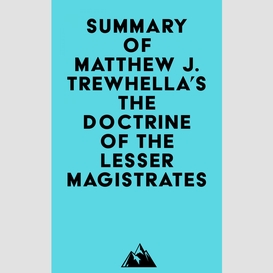 Summary of matthew j. trewhella's the doctrine of the lesser magistrates