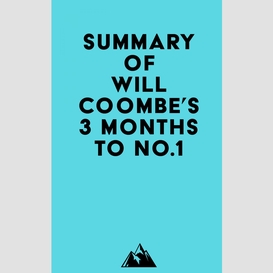 Summary of will coombe's 3 months to no.1