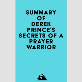 Summary of derek prince's secrets of a prayer warrior
