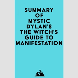 Summary of mystic dylan's the witch's guide to manifestation