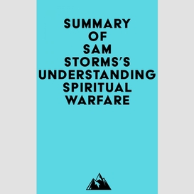 Summary of sam storms's understanding spiritual warfare