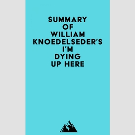 Summary of william knoedelseder's i'm dying up here