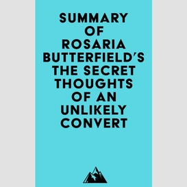 Summary of rosaria butterfield's the secret thoughts of an unlikely convert