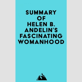 Summary of helen b. andelin's fascinating womanhood