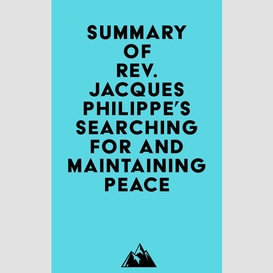 Summary of rev. jacques philippe's searching for and maintaining peace
