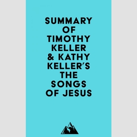 Summary of timothy keller & kathy keller's the songs of jesus