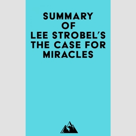 Summary of lee strobel's the case for miracles
