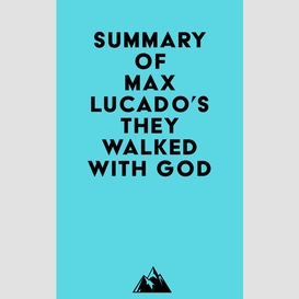 Summary of max lucado's they walked with god