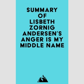 Summary of lisbeth zornig andersen's anger is my middle name