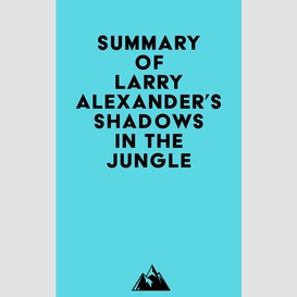 Summary of larry alexander's shadows in the jungle