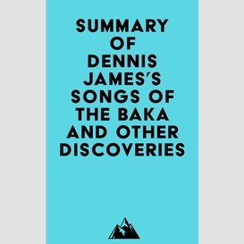 Summary of dennis james's songs of the baka and other discoveries