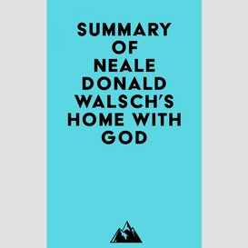 Summary of neale donald walsch's home with god