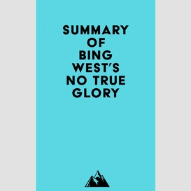 Summary of bing west's no true glory