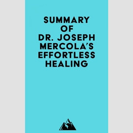 Summary of dr. joseph mercola's effortless healing