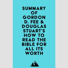 Summary of gordon d. fee & douglas stuart's how to read the bible for all its worth