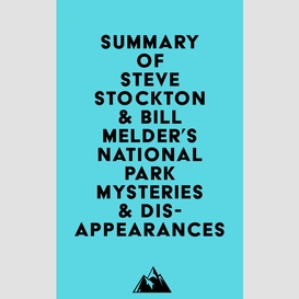 Summary of steve stockton & bill melder's national park mysteries & disappearances