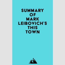 Summary of mark leibovich's this town