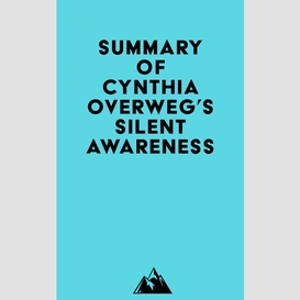 Summary of cynthia overweg's silent awareness