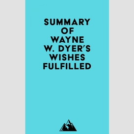 Summary of wayne w. dyer's wishes fulfilled