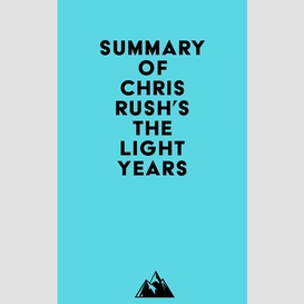 Summary of chris rush's the light years