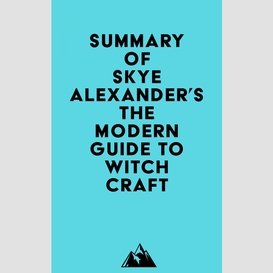 Summary of skye alexander's the modern guide to witchcraft