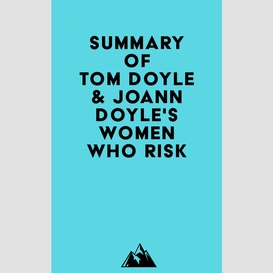 Summary of tom doyle & joann doyle's women who risk