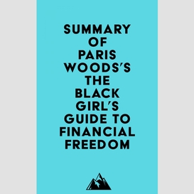 Summary of paris woods's the black girl's guide to financial freedom