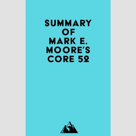 Summary of mark e. moore's core 52