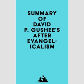 Summary of david p. gushee's after evangelicalism