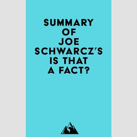 Summary of joe schwarcz's is that a fact?