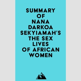 Summary of nana darkoa sekyiamah's the sex lives of african women