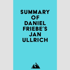 Summary of daniel friebe's jan ullrich