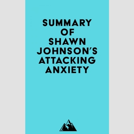 Summary of shawn johnson's attacking anxiety