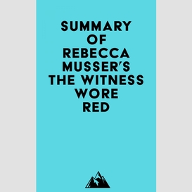 Summary of rebecca musser's the witness wore red