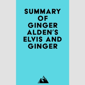 Summary of ginger alden's elvis and ginger